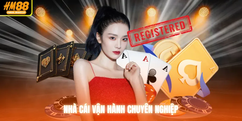 Nhà cái vận hành chuyên nghiệp